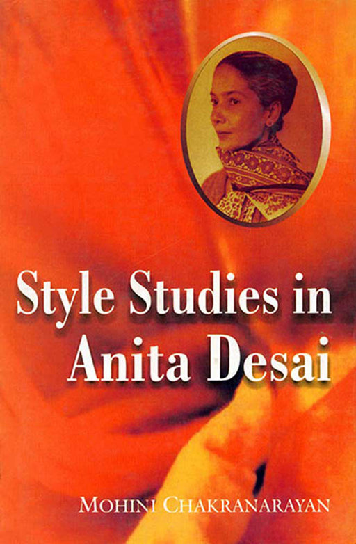 Style Studies In Anita Desai by M. Chakranarayan