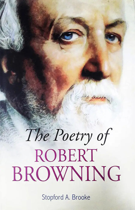 The Poetry Of Robert Browning by Stopford A. Brooke