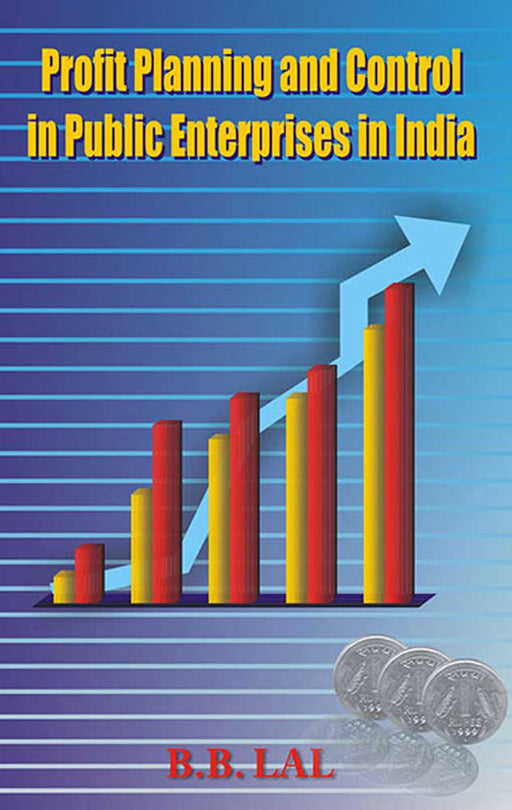 Profit Planning And Control In Public Enterprises In India by B.B. Lal