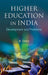 Higher Education In India: Development and Problems: Development and Problems by Birendra Deka