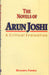 The Novels Of Arun Joshi: A Critical Evaluation by Birendra Pandey