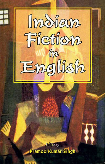 Indian Fiction In English by Pramod Kumar Singh