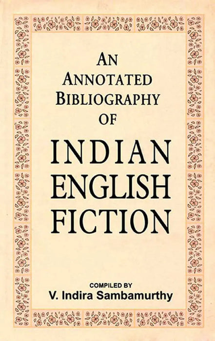 An Annotated Bibliography of Indian English Fiction  (Vol. 2) by Compiled By V. Indira Sambamurthy