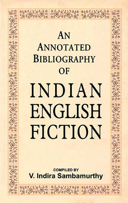 An Annotated Bibliography of Indian English Fiction  (Vol. 2) by Compiled By V. Indira Sambamurthy