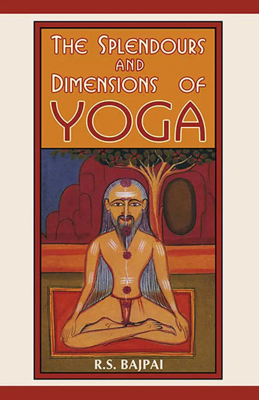 The Splendours And Dimensions Of Yoga  (MULTI VOL SET-2 Vols.) by R.S. Bajpai