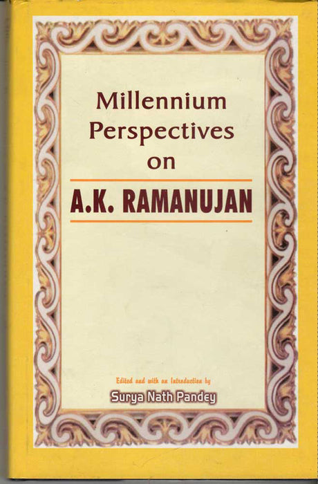 Millennium Perspectives On A.K. Ramanujan by Surya Nath Pandey