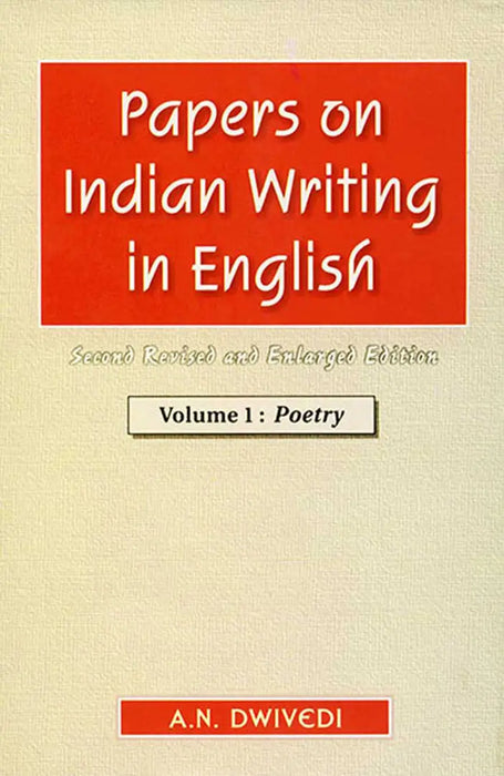 Papers on Indian Writing in English: Poetry by A.N. Dwivedi
