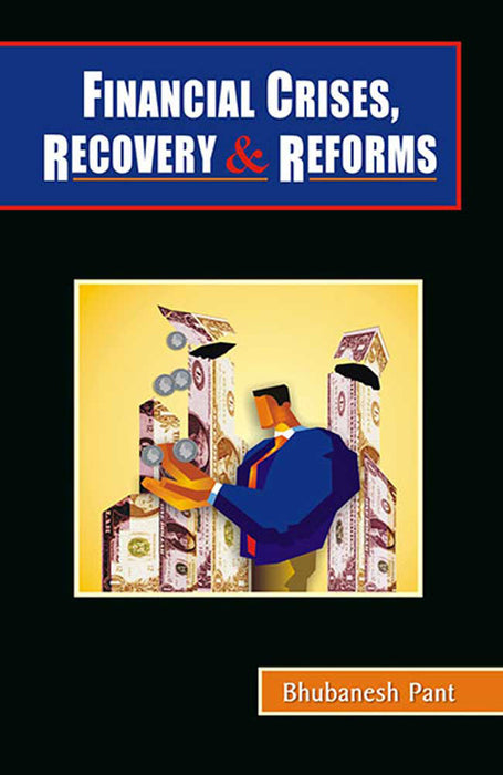 Financial Crises, Recovery & Reforms by Bhubanesh Pant