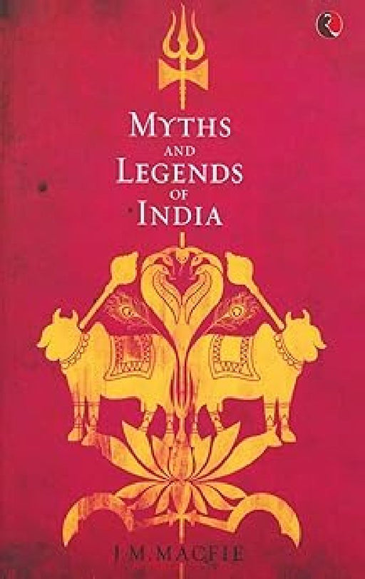 Myths And Legends Of India by J M Macfie
