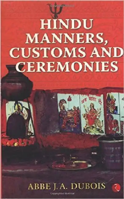 Hindu Manners Customs And Ceremonies by Abbe J A Dubois