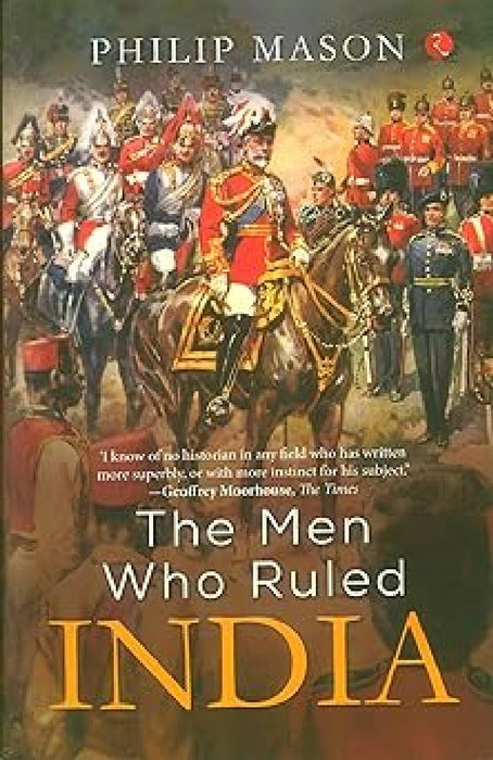 The Men Who Ruled India by Philip Mason