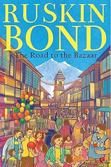 The Road To The Bazaar by Ruskin Bond
