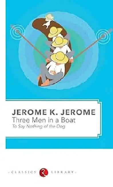 Three Men In A Boat by Jerome K Jerome