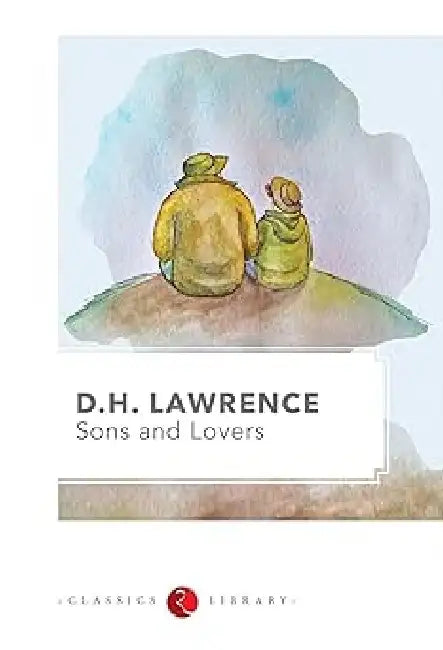 Sons And Lovers by D H Lawrence