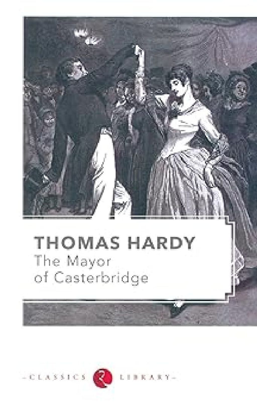 The Mayor Of Casterbridge by Thomas Hardy