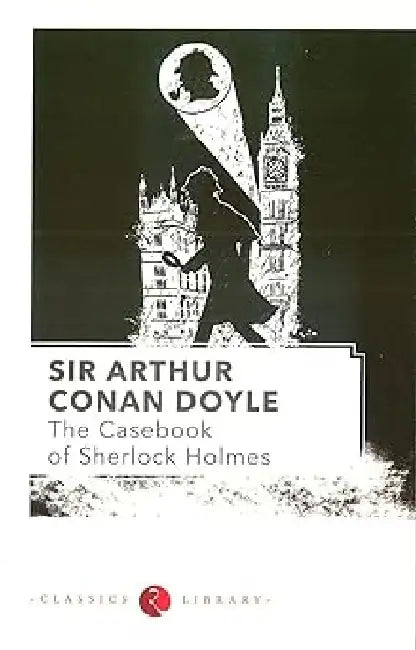 The Casebook Of Sherlock Holmes by Sir Arthur Conan Doyle