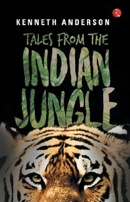 Tales from the Indian Jungle by Kenneth Anderson