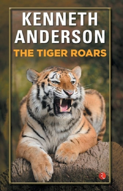 The Tiger Roars by Kenneth Anderson