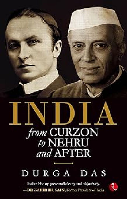 India From Curzon To Nehru  and  After by Durga Das