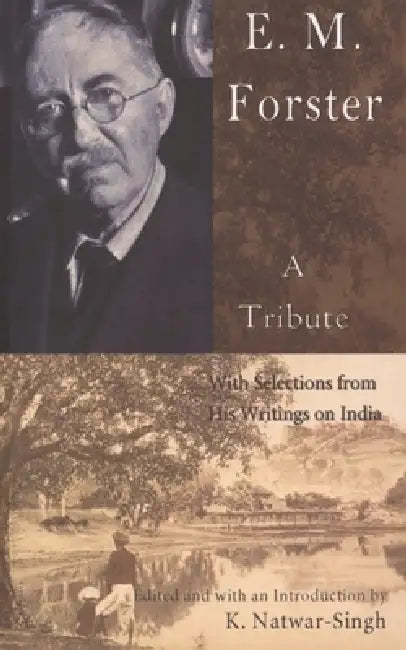 E.M.Forster a Tribute by K. Natwar Singh