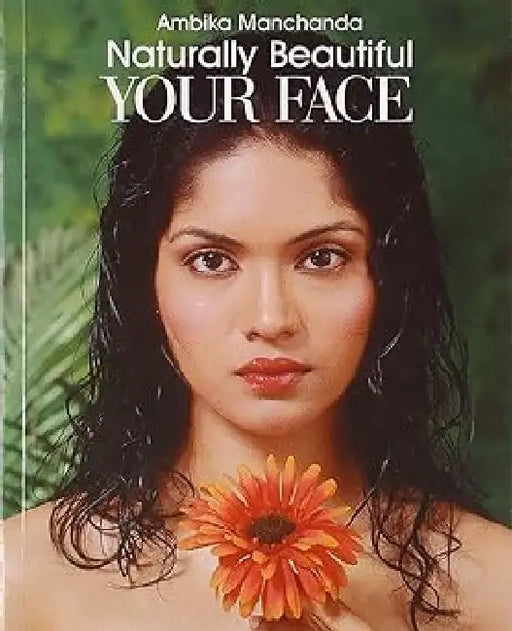 Naturally Beautiful Your Face by Ambika Manchanda
