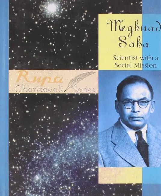 M N Saha : Scientist With A Social Mission by Dilip M Salwi
