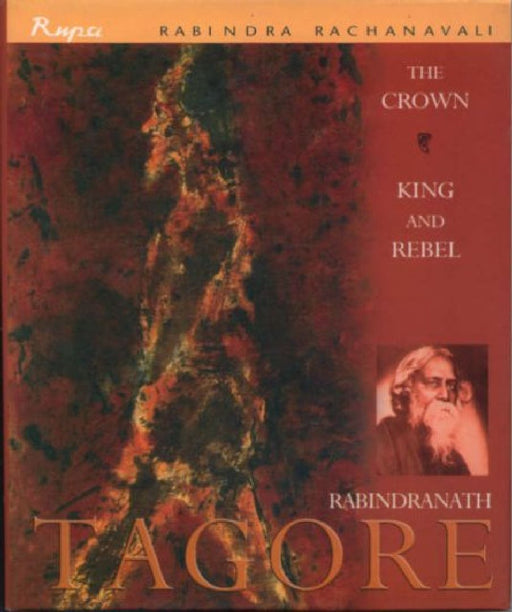 The Crown King And Rebel by Rabindranath Tagore