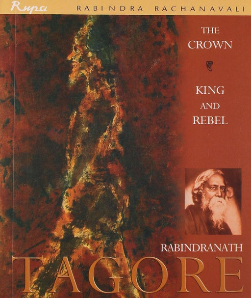 The Crown King And Rebel by Rabindranath Tagore