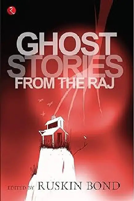 Ghost Stories From The Raj by Ruskin Bond