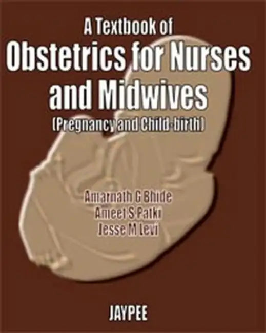 A Textbook Of Obst.For Nurses & Midwives (Preg. & Child-Birth) by Amarnath G Bhide
