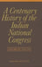 A Centenary History of the Indian National Congress by B. N. Pande