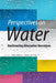 Perspectives on Water: Constructing Alternative Narratives by Lydia Powell