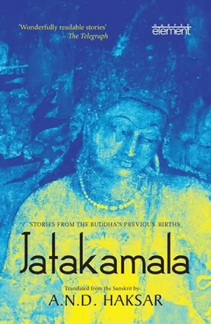 Jatakamala: Stories from the Buddha's Previous Births by A. N. D. Haksar