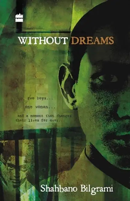 Without Dreams: Two Boys, One Women And The Moment That Changes Their Lives by Bilgrami Shahbano