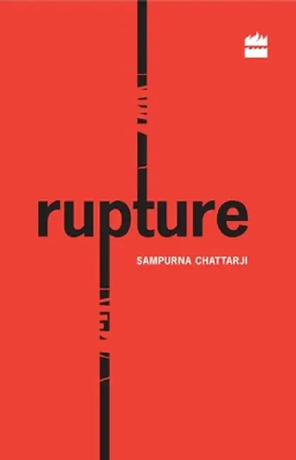 Rupture by Sampurna Chattarji