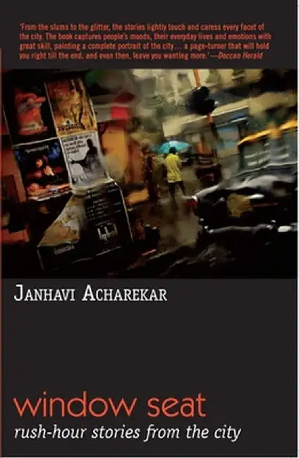Window Seat: Rush-Hour Stories From The City by Acharekar Janhavi