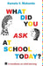 What Did You Ask At School Today: A Handbook Of Child Learning Book 1 by Kamala V. Mukunda