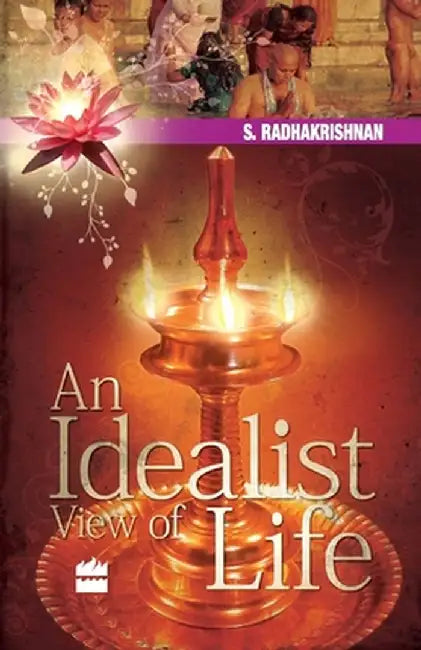 An Idealist View Of Life by S. Radhakrishnan