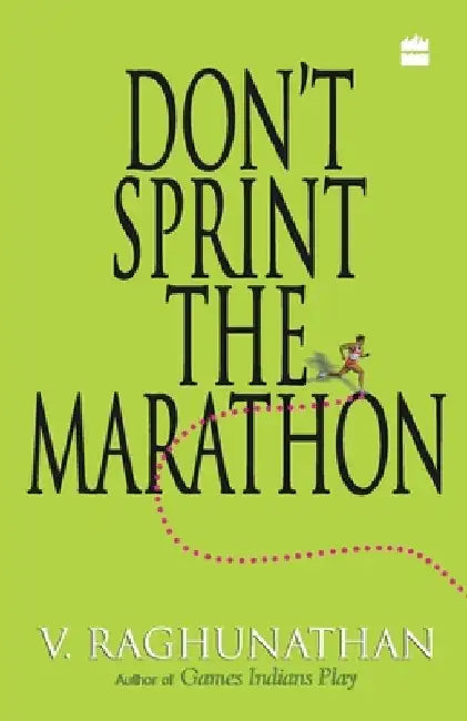 Don't Sprint The Marathon by V. Raghunathan
