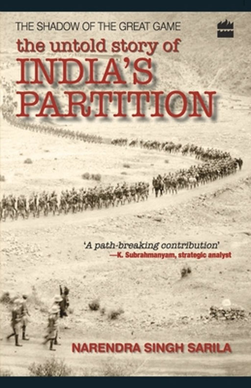 The Untold Story Of India Partition: The Shadow Of The Great Game by Narendra Singh Sarila