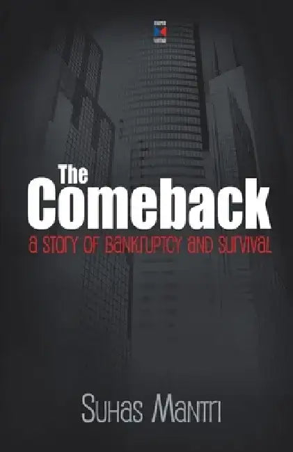 Comeback: A Story Of Bankruptcy And Survival by Suhas Mantri