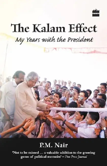 The Kalam Effect: My Years With The President by P. M. Nair