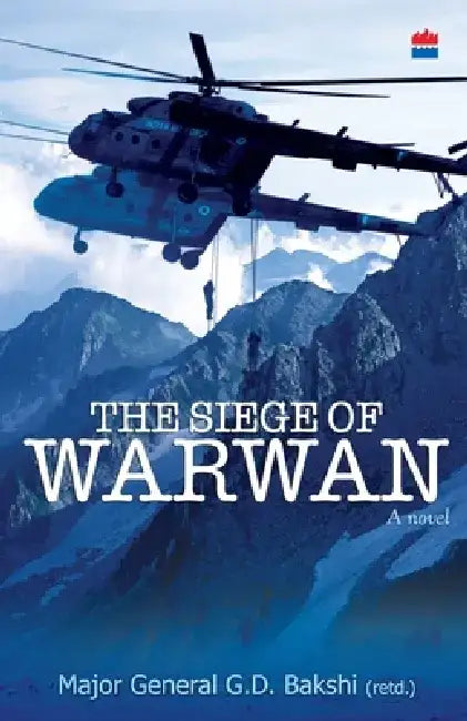 The Siege Of Warwan - A Novel by G. D. Bakshi