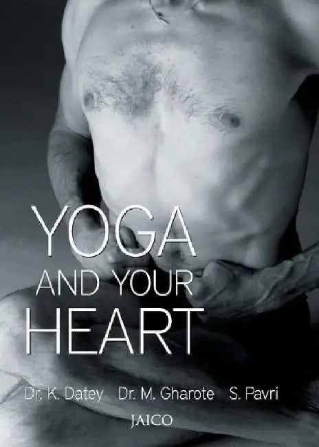 Yoga and Your Heart by K. K. Datey