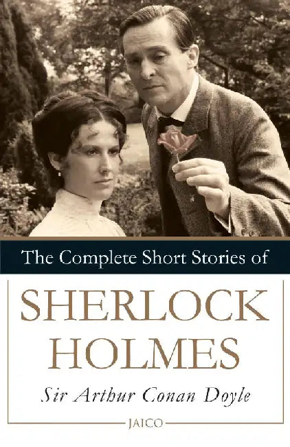 The Complete Short Stories of Sherlock Holmes by Sir Arthur Conan Doyle