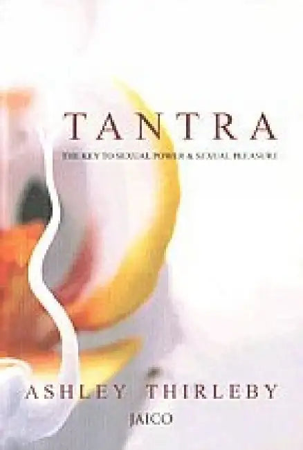 Tantra: The Key to Sexual Powers by Ashley Thirleby