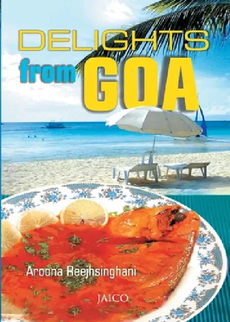 Delights From Goa by Aroona Reejhsinghani
