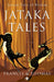 The Jataka Tales by Francis , Thomas