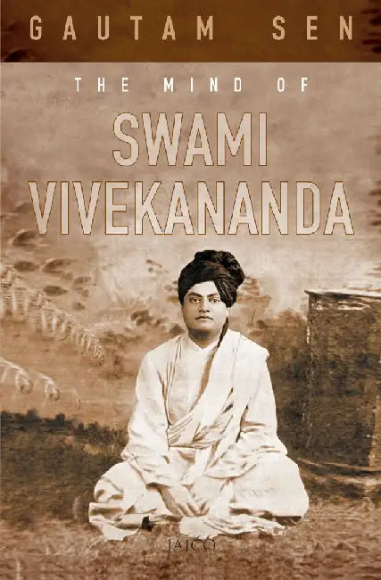 The Mind of Swami Vivekananda by Gautam Sen