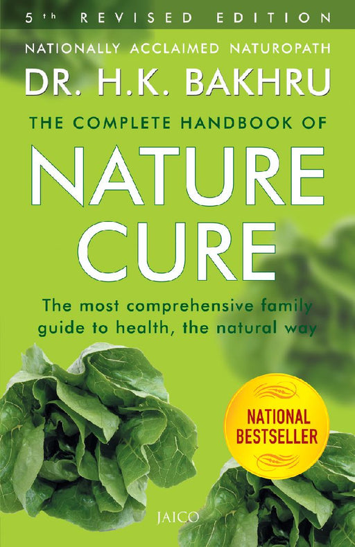 The Complete Handbook of Nature Cure: Comprehensive Family Guide to Health the Nature Way by H. K. Bakhru